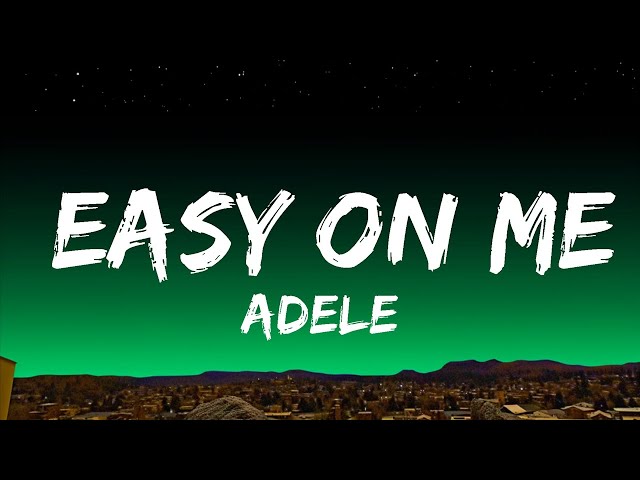1 Hour |  Adele - Easy On Me ( Lyric Video ) Thinking Out Loud, Save Your Tears, Big Boy  | Lyrics
