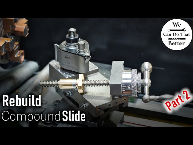 Mini Lathe Compound Slide Rebuild to High Precision Standards Part 2/2
