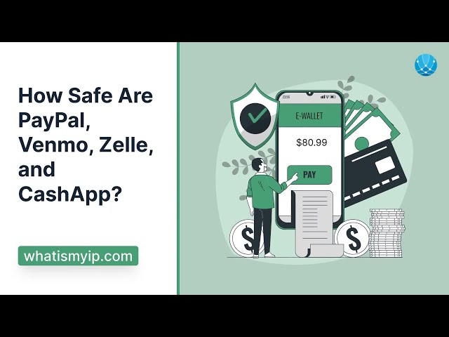 How Safe Are PayPal, Venmo, Zelle, and CashApp?