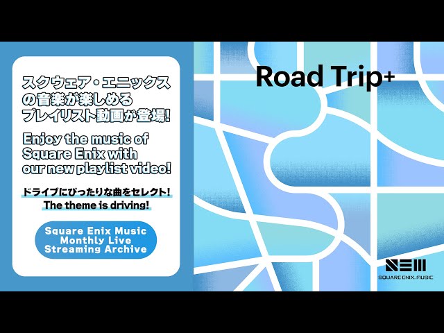 Road Trip+ / Square Enix Music Monthly Live Streaming Archive