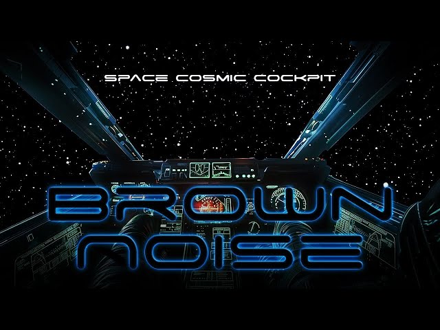 Space Cosmic Cockpit - Soothing brown noise helps reduce stress and sleep well