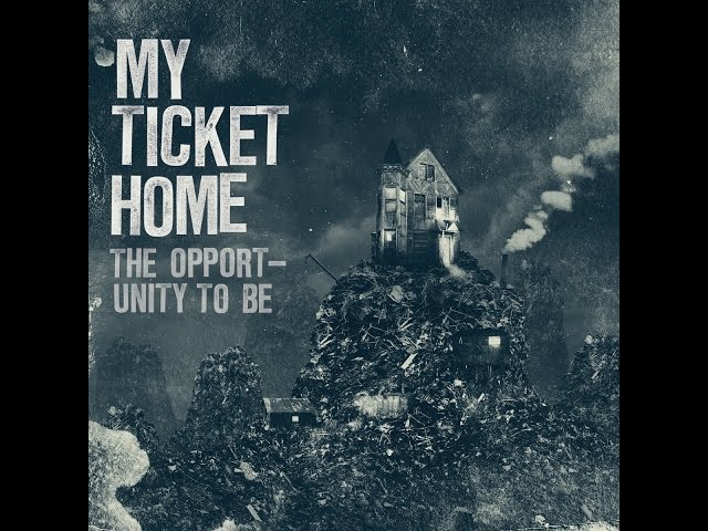 My Ticket Home - The Opportunity To Be [Full EP] (2010)