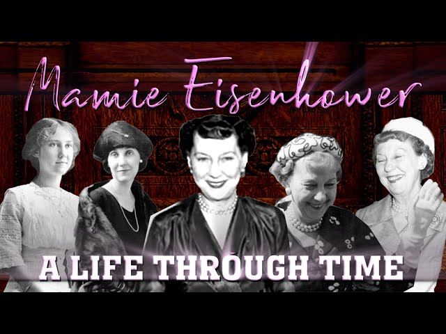Mamie Eisenhower: A Life Through Time (1896-1979)