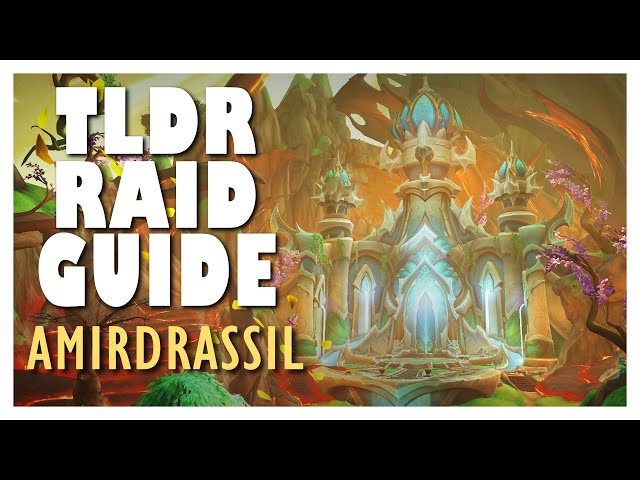 TLDR AMIRDRASSIL Full Normal / Heroic Raid Guide | Amirdrassil WoW 10.2