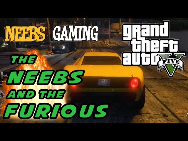GTA 5 Next Gen:  The Neebs and the Furious!