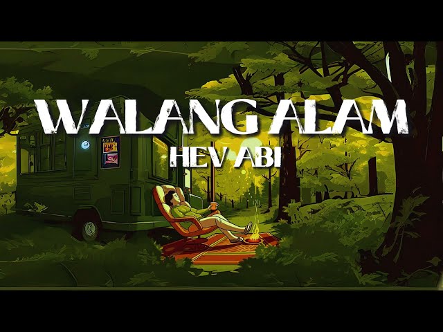 Walang Alam - Hev Abi (Lyrics)