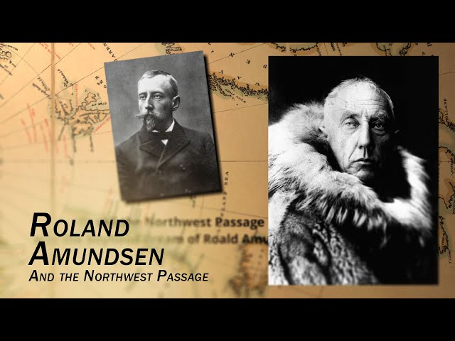 Roald Amundsen and the Northwest Passage