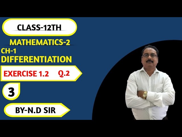 CLASS 12TH | MATHS PART-2 |CHAPTER-1|DIFFERENTIATION | EXERCISE 1.2|Q.2| LECTURE-3| BY-N.D SIR