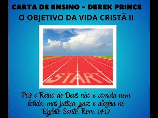 DEREK PRINCE - CARTA DE ENSINO - O OBJETIVO DA VIDA CRISTÃ II