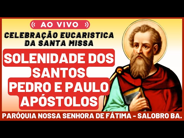 Ao Vivo Santa Missa na Solenidade dos Santos Pedro e Paulo Apóstolos na Paróquia de Salobro Bahia
