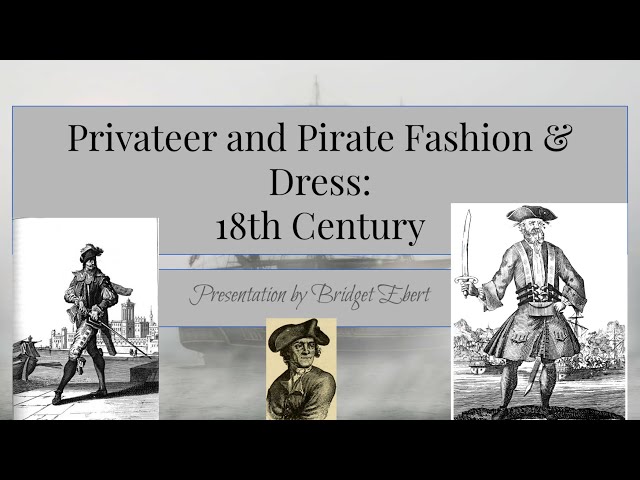History of Fashion Design: Privateer and Pirate Fashion & Dress in the 18th Century