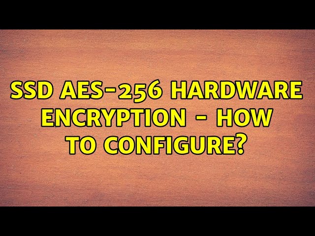 SSD AES-256 hardware encryption - how to configure?