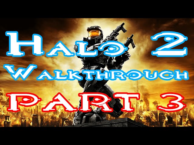 Halo 2 Campaign Walkthrough Part 3