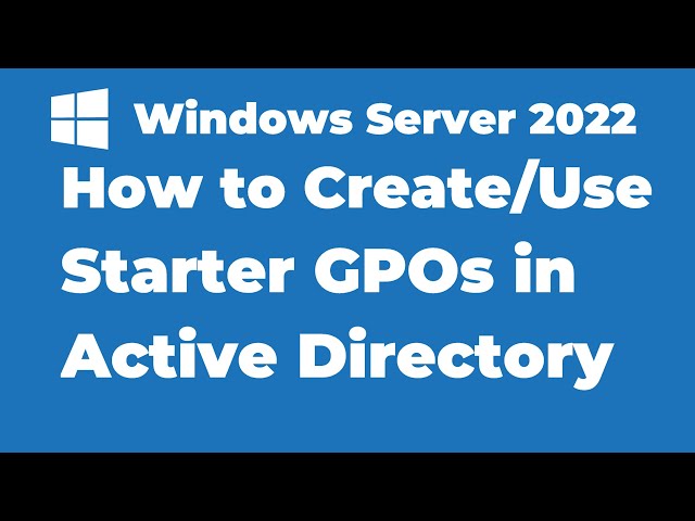 50. How to Use Starter GPOs in Windows Server 2022 Active Directory