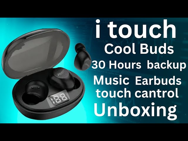i touch cool buds 30 hours backup music earbuds touch cantrol Unboxing