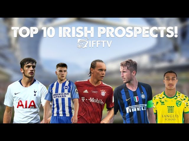 Top 10 | Young Prospects For Republic of Ireland National Team | 2019