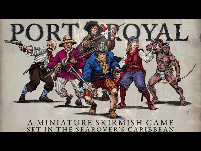 Port Royal Launch Video - A Miniature Skirmish Game Set in the Searover's Caribbean!