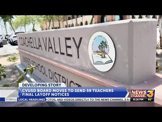 CVUSD board moves to send 59 teachers final layoff notices