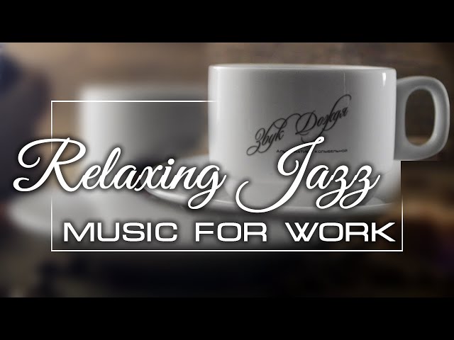 Relaxing JAZZ I Music Jazz Music I Music For Work I Study