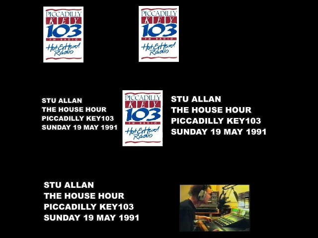 STU ALLLAN THE HOUSE HOUR PICCADILLY KEY103 19 MAY 1991