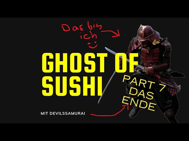 Samurai zockt zum LETZTEN mal GHOST OF SUSHI /Lets Play PART 7