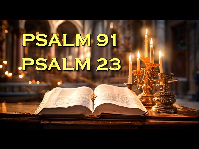Psalm 91 & Psalm 23: The Two Most Powerful Prayers In The Bible