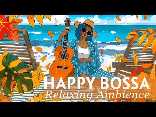 Boost Your Mood with Bossa Nova - Uplifting Guitar Melodies for a Good Day - Positive Morning Energy