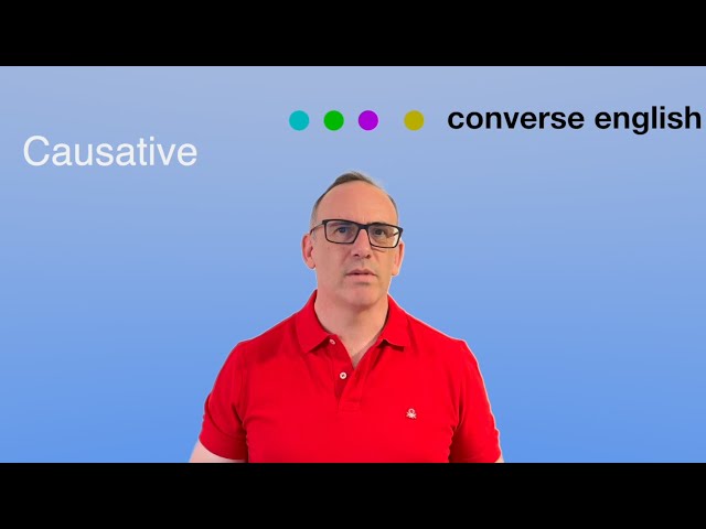 Causative - How to use it in English