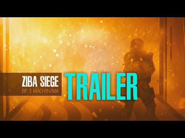 Ziba Siege [ Battlefield 3 Machinima ] - TRAILER