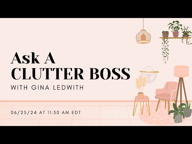 6/25/24 Ask A Clutter Boss: The Internet's Best Decluttering