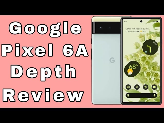 Google PIxel 6A || Depth Review || Full Explanation