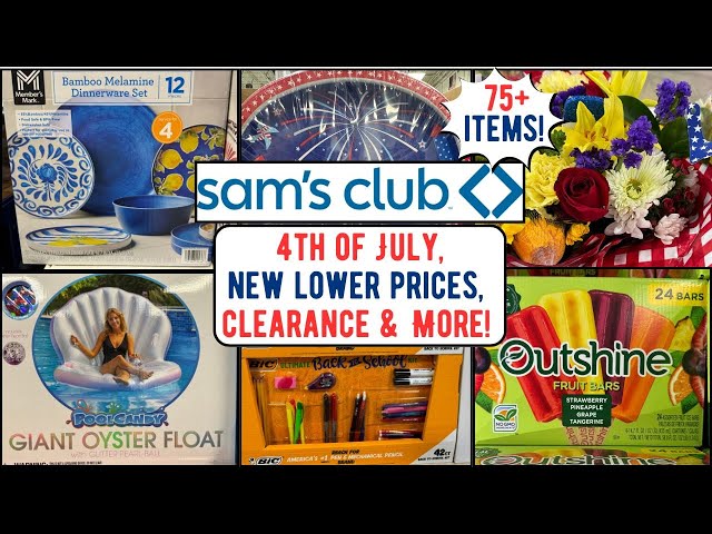 SAM'S CLUB ~ 4TH OF JULY, CLEARANCE, NEW LOWER PRICES & MORE!