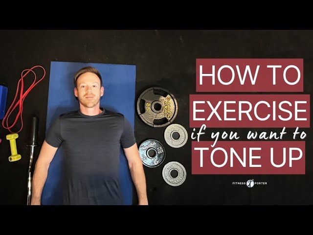 How to Exercise If You Want to Tone Up