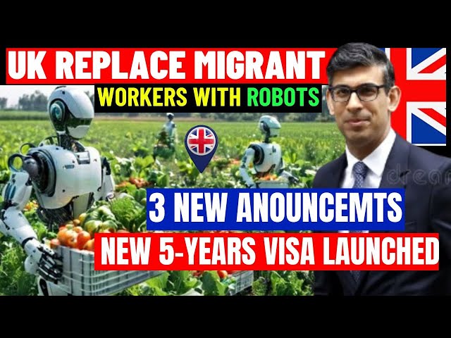 UK Replace Migrants With Robots? New UK 5 Years Seasonal Work Visa Extension: 3 Major Announcements