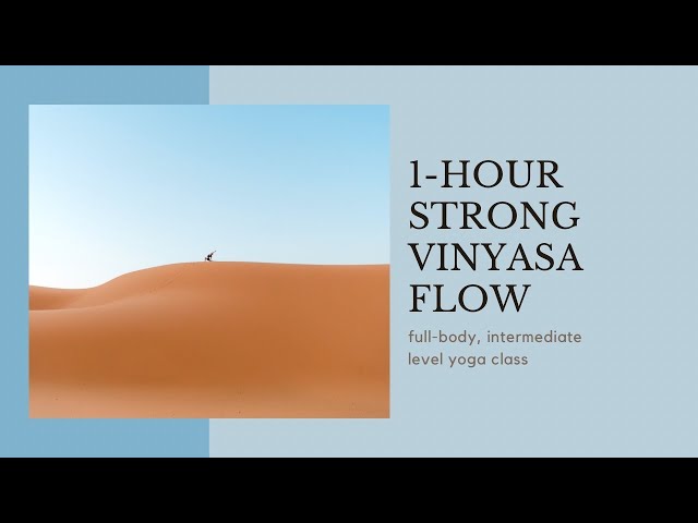 Strong Vinyasa | 1 Hour Yoga Class | Ignite & Strengthen
