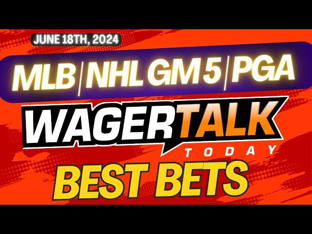 Free Best Bets and Expert Sports Picks | WagerTalk Today | MLB Predictions | Stanley Cup | 6/18/24