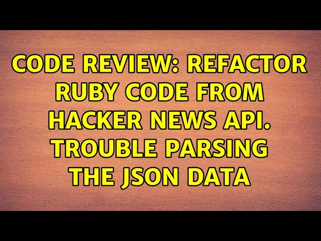 Code Review: Refactor Ruby code from Hacker News API. Trouble parsing the JSON data
