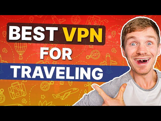 Best VPNs for Traveling Abroad in 2024