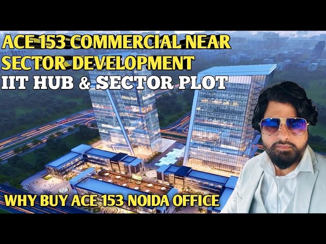 ACE 153 commercial | why buy Ace 153 noida | Sector 151 | Sector 154 | noida expressway | Realestate