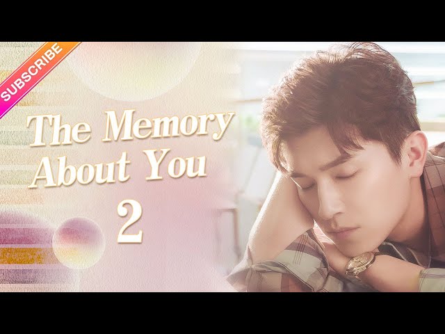 【ENG SUB】The Memory About You EP02︱Yang Xuwen, Xu Lingyue, Fu Xinbo