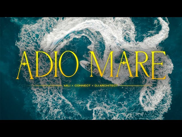 MILI - ADIO MARE feat. CONNECT, DJ ARCHITECT (Official Music Video)