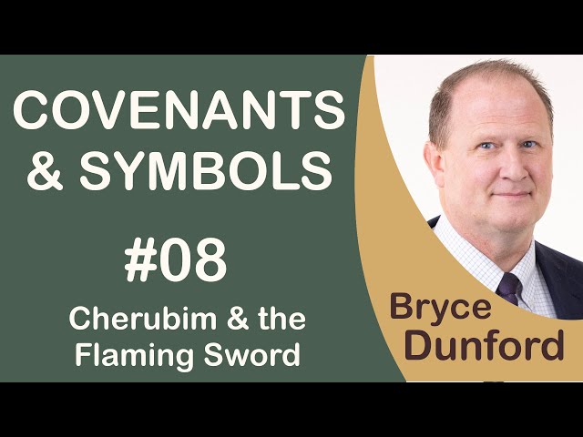 Covenants & Symbols 08: Cherubim & the Flaming Sword