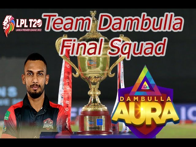 Dambulla Aura  Final Squad in LPL 2022