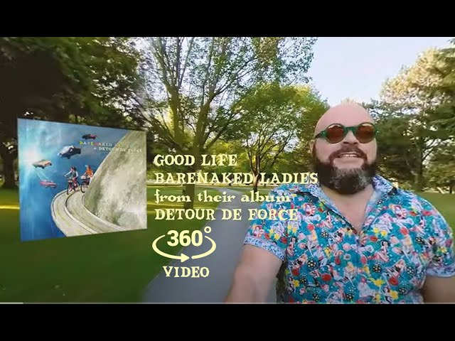 Barenaked Ladies - Good Life - Official Music Video (360 Version)