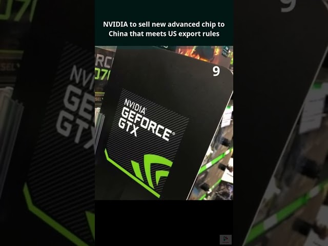 NVIDIA to sell new advanced chip to China that meets US export rules