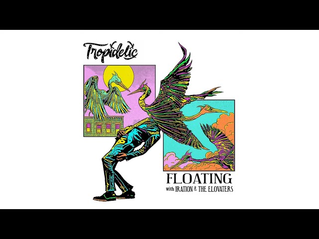 Tropidelic (with Iration & The Elovaters) - "Floating" [Official Audio]