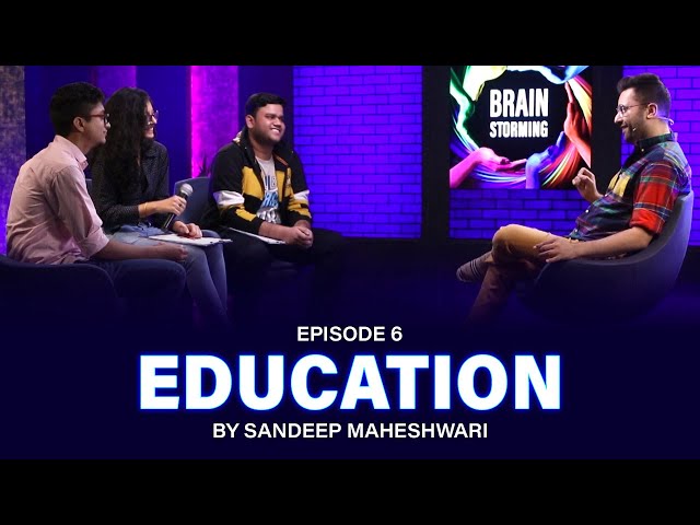 #6 Brainstorming on EDUCATION with Sandeep Maheshwari