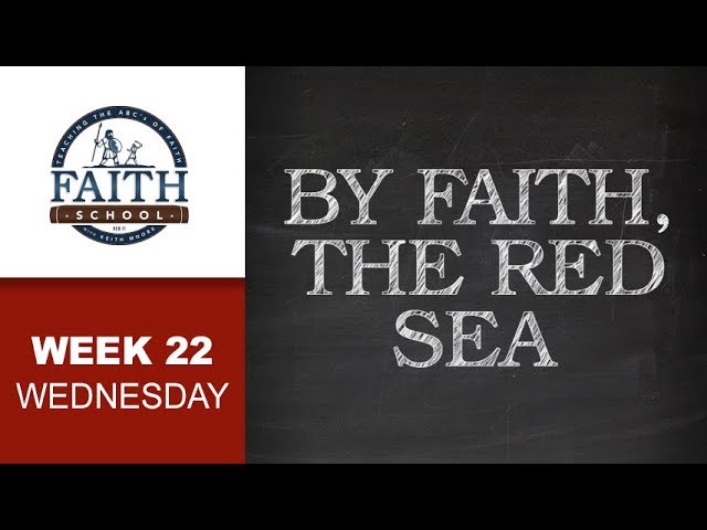 Wednesday - By Faith, The Red Sea