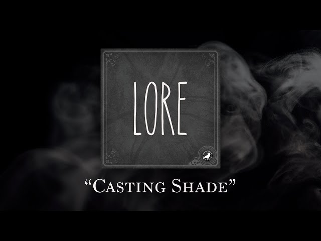 Lore: Casting Shade