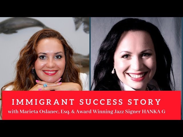 The Immigrant Success Story with Award Winning Jazz Signer HANKA G